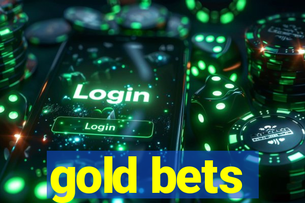 gold bets